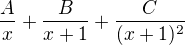 $\frac{A}{x}+\frac{B}{x+1}+\frac{C}{(x+1)^{2}}$
