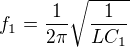 $f_{1}=\frac{1}{2\pi }\sqrt{\frac{1}{LC_{1}}}$