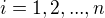 $ i=1, 2, ..., n$
