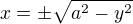 $x=\pm \sqrt{a^{2}-y^{2}}$