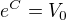 $e^{C}=V_{0}$