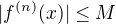 $|f^{(n)}(x)| \le M$