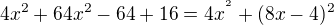 $4x^{2}+64x^{2}-64+16= 4x^{^{2}}+(8x-4)^{2}$