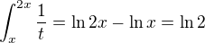 $\int_{x}^{2x}\frac1t=\ln{2x}-\ln{x}=\ln2$