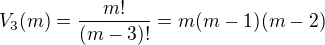 $V_3(m) = \frac{m!}{(m-3)!} = m(m-1)(m-2)$