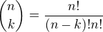 ${n\choose k}=\frac{n!}{(n-k)!n!}$