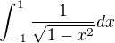 $\int_{-1}^{1}\frac{1}{\sqrt{1-x^{2}}}dx$