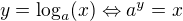$y=\log_a(x)\Leftrightarrow a^y=x$