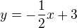 $y=-\frac{1}{2}x+3$