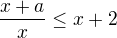 $\frac{x+a}{x}\le x+2$