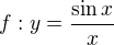 $f:y=\frac{\sin x}x$
