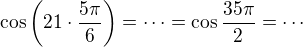 $\cos \(21\cdot\frac{5\pi}{6}\)=\cdots=\cos \frac{35\pi}{2}=\cdots$
