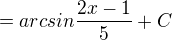 $=arcsin\frac{2x-1}{5}+C$