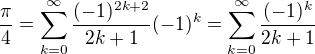 kopírovat do textarea $\frac{\pi}{4}=\sum^{\infty}_{k=0}\frac{(-1)^{2k+2}}{2k+1}(-1)^{k} =\sum^{\infty}_{k=0}\frac{(-1)^{k}}{2k+1}$