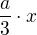 $\frac{a}{3} \cdot x$