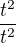 $\frac{t^{2}}{t^{2}}$