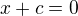 $x+c=0$