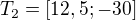 $T_2=[12,5;-30]$