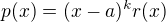 $p(x)=(x-a)^k r(x)$