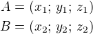$A=(x_1;\,y_1;\,z_1)\\B=(x_2;\,y_2;\,z_2)$