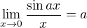 $\lim_{x\to0}\frac{\sin{ax}}{x}=a$