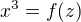 $x^3=f(z)$