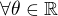 $\forall\theta \in \mathbb{R}$