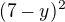 $ (7-y)^{2}$