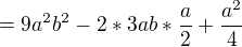 $= 9a^{2} b^{2} - 2 * 3 ab * \frac{a}{2} + \frac{a^{2}}{4} $