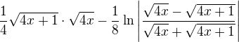 $\frac{1}{4}\sqrt{4x+1}\cdot\sqrt{4x}-\frac{1}{8}\ln \left|\frac{\sqrt{4x}-\sqrt{4x+1}}{\sqrt{4x}+\sqrt{4x+1}}\right|$