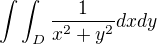 $\int\int_{D}\frac{1}{x^2 +y^2}dxdy$