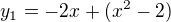 $y_1=-2x+(x^2-2)$