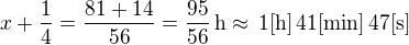 $x+\frac14=\frac{81+14}{56}=\frac{95}{56}\,\textrm{h}\approx\,1\textrm{[h]}\,41\textrm{[min]}\,47\textrm{[s]}$