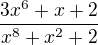 $\frac{3x^6+x+2}{x^8+x^2+2}$