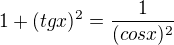 $1 + (tg x)^2 = \frac{1}{(cos x)^2 }$