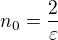 $n_0=\frac{2}{\varepsilon }$