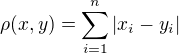 $\rho(x,y)=\sum_{i=1}^{n} |x_i-y_i|$