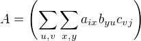 kopírovat do textarea $A=\left(\sum_{u,v}\sum_{x,y}a_{ix}b_{yu}c_{vj}\right)$