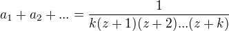 $a_{1}+a_{2}+...=\frac{1}{k(z+1)(z+2)...(z+k)}$