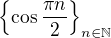 $\{\cos \frac{\pi n}{2}\}_{n\in \mathbb{N}}$