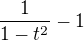 $\frac1{1-t^2}-1$