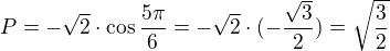 $P=-\sqrt{2}\cdot\cos\frac{5\pi}{6}=-\sqrt{2}\cdot(-\frac{\sqrt3}{2})=\sqrt{\frac32}$