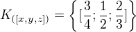 $K_{([x,y,z])} = \{[\frac{3}{4};\frac{1}{2};\frac{2}{3}]\}$