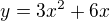 $y=3x^2 +6x$
