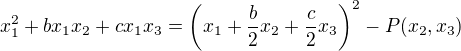 $x_1^2+bx_1x_2+cx_1x_3=\(x_1+\frac b{2}x_2+\frac c{2}x_3\)^2-P(x_2,x_3)$