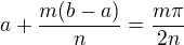$a+\frac{m(b-a)}{n}=\frac{m\pi}{2n}$