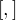 $[ , ]$