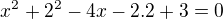 kopírovat do textarea $x^{2}+2^{2}-4x-2.2+3=0$