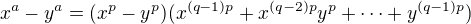 $x^a-y^a=(x^p-y^p)(x^{(q-1)p}+x^{(q-2)p}y^p+\dots+y^{(q-1)p})$