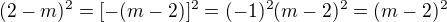 $(2-m)^2=[-(m-2)]^2=(-1)^2(m-2)^2=(m-2)^2$